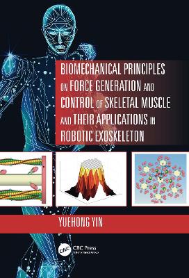 Book cover for Biomechanical Principles on Force Generation and Control of Skeletal Muscle and their Applications in Robotic Exoskeleton