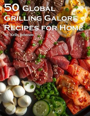 Book cover for 50 Global Grilling Galore Recipes for Home