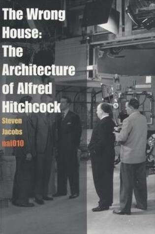 Cover of The Wrong House - the Architecture of Alfred Hitchcock