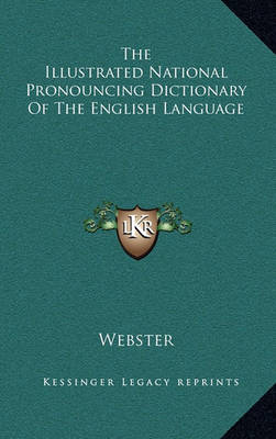 Book cover for The Illustrated National Pronouncing Dictionary of the English Language