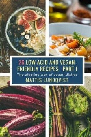Cover of 26 Low-Acid and Vegan-Friendly Recipes - Part 1
