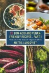 Book cover for 26 Low-Acid and Vegan-Friendly Recipes - Part 1