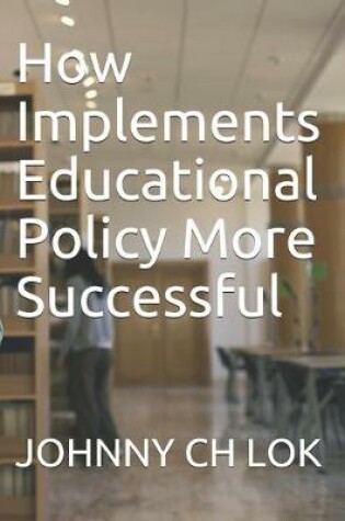 Cover of How Implements Educational Policy More Successful