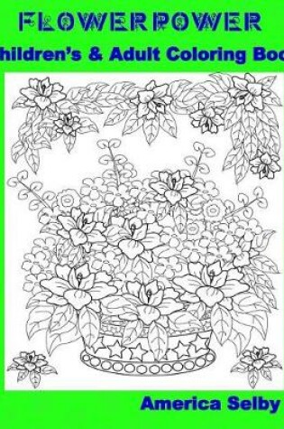 Cover of Flower Power Children's and Adult Coloring Book