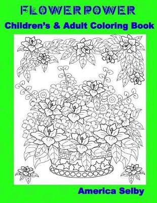 Book cover for Flower Power Children's and Adult Coloring Book