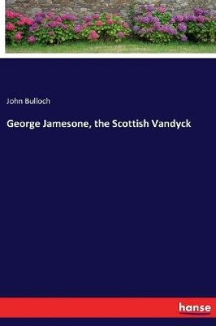 Cover of George Jamesone, the Scottish Vandyck