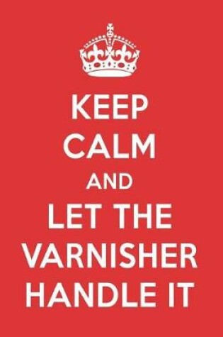 Cover of Keep Calm and Let the Varnisher Handle It