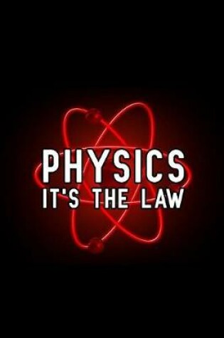 Cover of Physics It's the Law