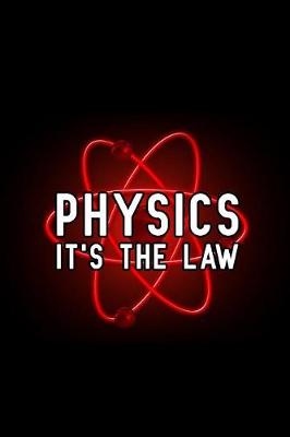 Book cover for Physics It's the Law