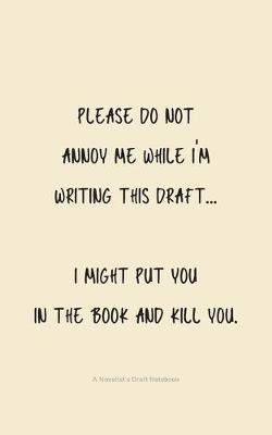 Book cover for Please do not annoy me while i'm writing this draft...