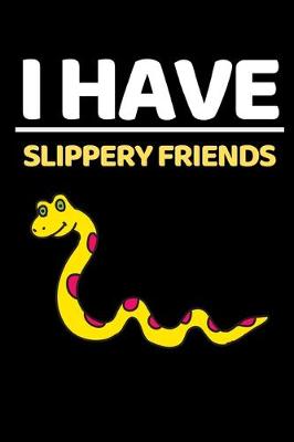 Book cover for I Have Slippery Friends