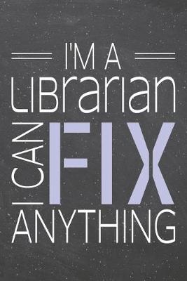 Book cover for I'm a Librarian I Can Fix Anything