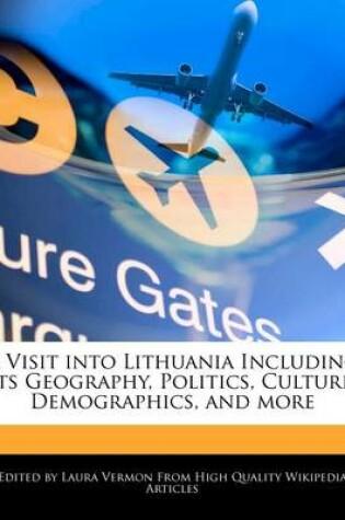 Cover of A Visit Into Lithuania Including Its Geography, Politics, Culture, Demographics, and More