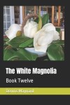 Book cover for The White Magnolia