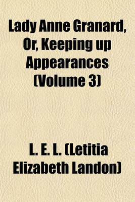 Book cover for Lady Anne Granard, Or, Keeping Up Appearances (Volume 3)