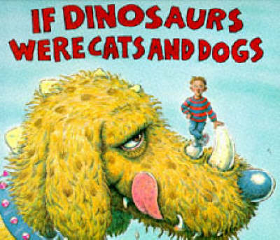 Book cover for If Dinosaurs Were Cats and Dogs