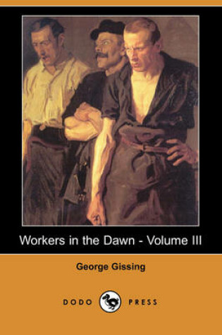 Cover of Workers in the Dawn - Volume III (Dodo Press)