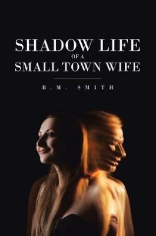 Cover of Shadow Life of a Small Town Wife