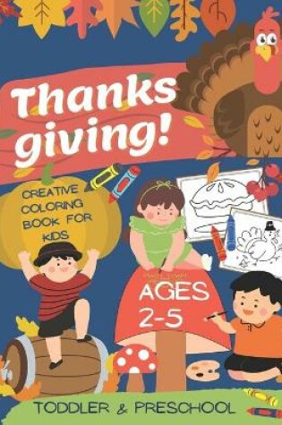 Cover of Thanks giving creative coloring book for kids preschool toddlers ages 2-5