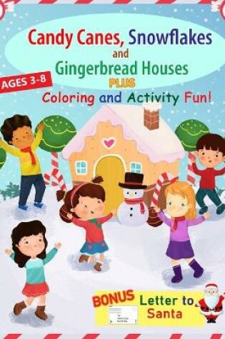 Cover of Candy Canes, Snowflakes and Gingerbread Houses PLUS Coloring and Activity Fun