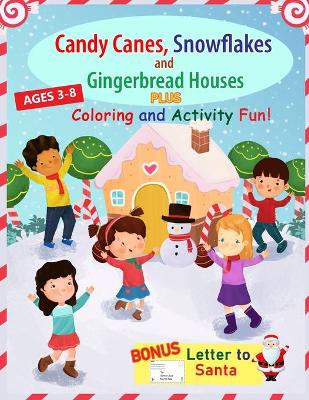 Book cover for Candy Canes, Snowflakes and Gingerbread Houses PLUS Coloring and Activity Fun