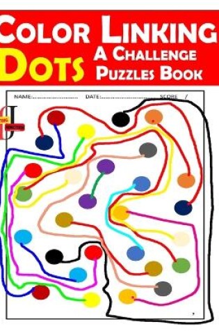 Cover of Color Linking Dots A Challenge Puzzles Book