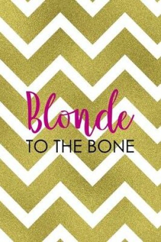 Cover of Blonde To The Bone
