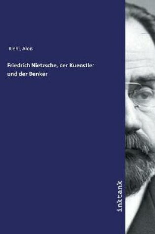 Cover of Friedrich Nietzsche, der Kuenstler und der Denker