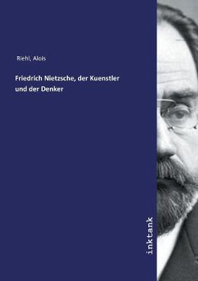 Book cover for Friedrich Nietzsche, der Kuenstler und der Denker