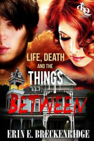 Cover of Life, Death and the Things Between