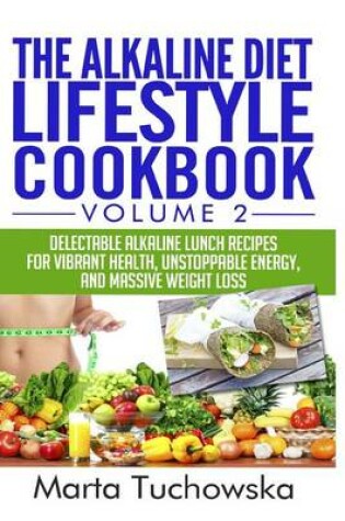Cover of The Alkaline Diet Lifestyle Cookbook Vol.2