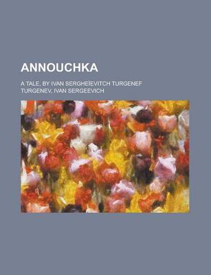Book cover for Annouchka; A Tale, by Ivan Serghe Evitch Turgenef