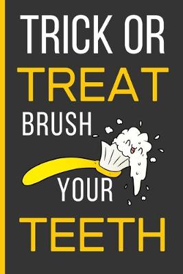 Book cover for Trick Or Treat Brush Your Teeth
