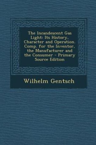 Cover of The Incandescent Gas Light