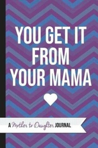 Cover of You Get It from Your Mama