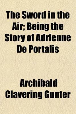 Book cover for The Sword in the Air; Being the Story of Adrienne de Portalis