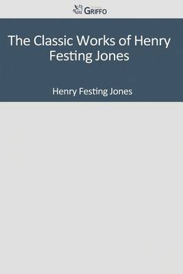 Book cover for The Classic Works of Henry Festing Jones