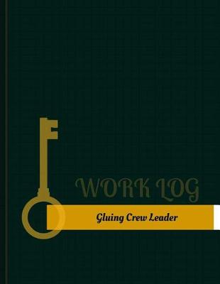 Cover of Gluing Crew Leader Work Log