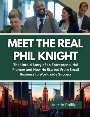 Book cover for Meet The Real Phil Knight