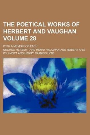Cover of The Poetical Works of Herbert and Vaughan Volume 28; With a Memoir of Each