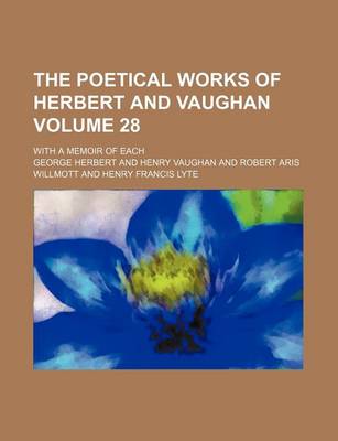 Book cover for The Poetical Works of Herbert and Vaughan Volume 28; With a Memoir of Each