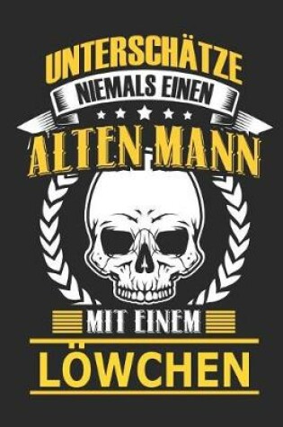 Cover of Unterschatze Niemals Einen Alten Mann Mit Einem Loewchen