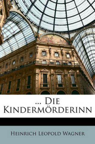 Cover of ... Die Kindermorderinn