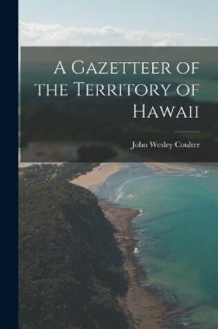 Cover of A Gazetteer of the Territory of Hawaii