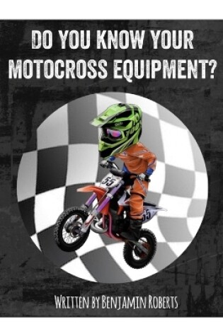 Cover of Do you know your motocross equipment?
