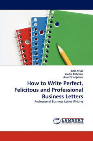 Cover of How to Write Perfect, Felicitous and Professional Business Letters