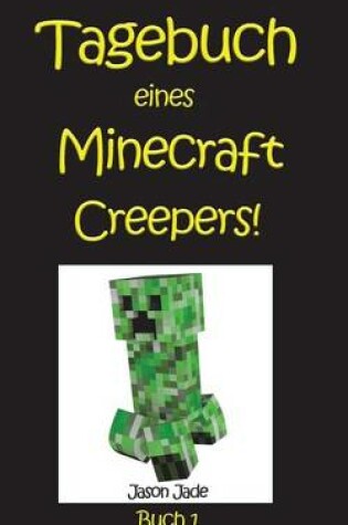 Cover of Tagebuch Eines Minecraft Creepers!