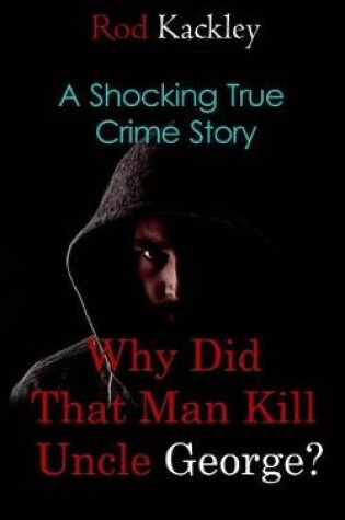 Cover of Why Did That Man Kill Uncle George?