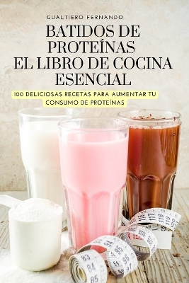 Book cover for Batidos de Proteínas El Libro de Cocina Esencial