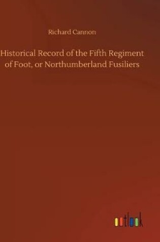Cover of Historical Record of the Fifth Regiment of Foot, or Northumberland Fusiliers